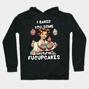 Funny Baker Sister Sarcastic Sayings Shut the Fucupcakes Shut Up Sarcasm Jokes Hoodie